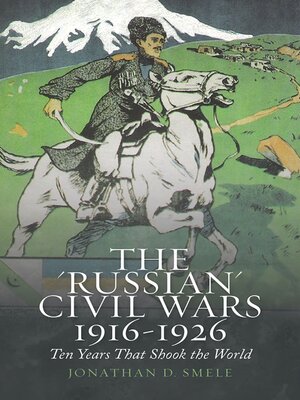 cover image of The 'Russian' Civil Wars, 1916-1926